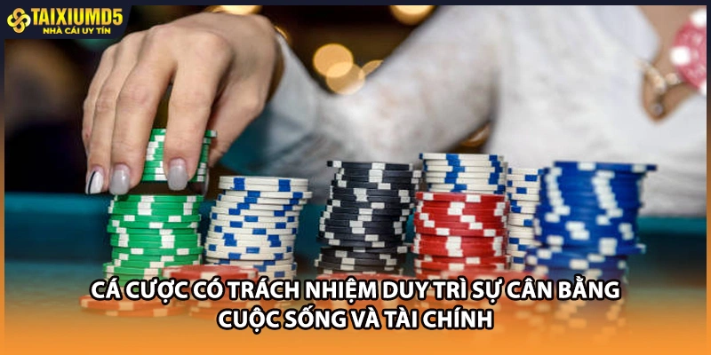 Cá cược có trách nhiệm duy trì sự cân bằng cuộc sống và tài chính