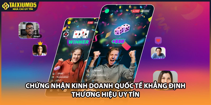 Chứng nhận kinh doanh quốc tế khẳng định thương hiệu uy tín