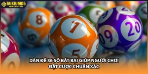 Dàn Đề 36 Số Bất Bại - Phương Pháp Bắt Cầu Chuẩn Xác