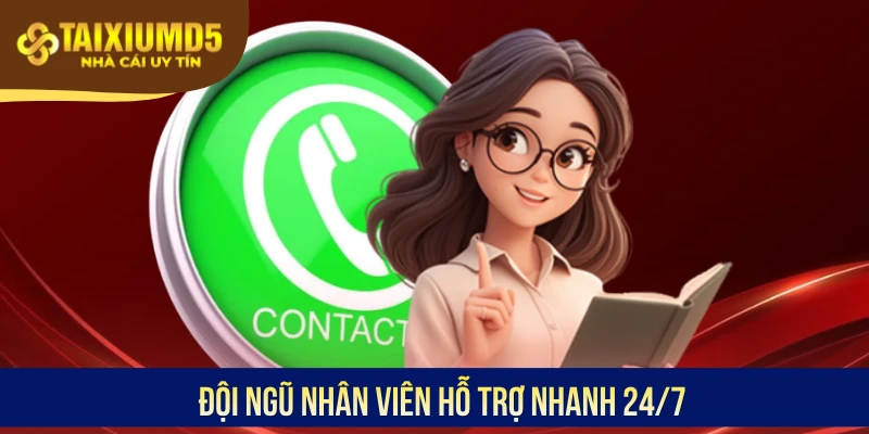 Đội ngũ nhân viên hỗ trợ nhanh 24/7
