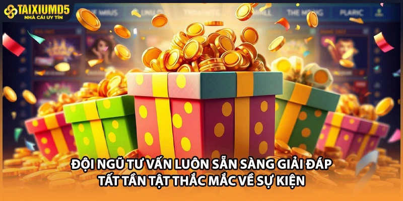 Đội ngũ tư vấn luôn sẵn sàng giải đáp tất tần tật thắc mắc về sự kiện