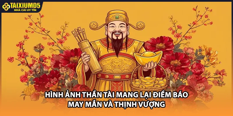 Hình ảnh thần tài mang lại điềm báo may mắn và thịnh vượng