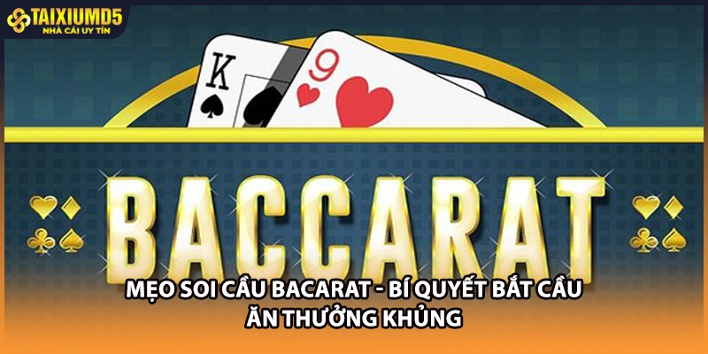 Mẹo Soi Cầu Bacarat - Bí Quyết Bắt Cầu Ăn Thưởng Khủng