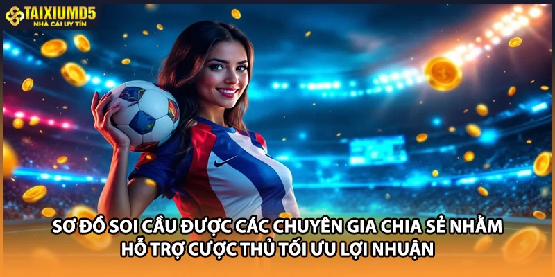 Sơ đồ soi cầu được các chuyên gia chia sẻ nhằm hỗ trợ cược thủ tối ưu lợi nhuận
