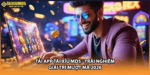 Tải App Tài Xỉu MD5 - Trải Nghiệm Giải Trí Mượt Mà 2026