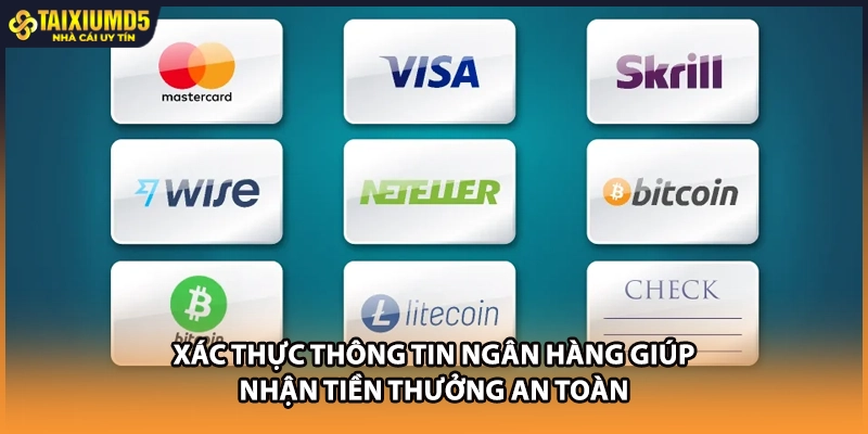 Xác thực thông tin ngân hàng giúp nhận tiền thưởng an toàn